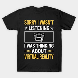 Sorry I Was Not Listening Virtual Reality VR T-Shirt